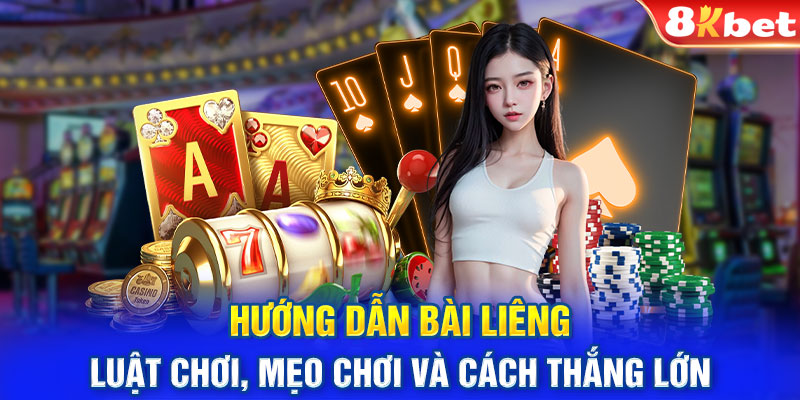 Hướng Dẫn Bài Liêng - Luật Chơi, Mẹo Chơi Và Cách Thắng Lớn