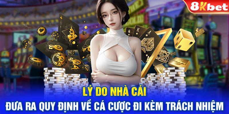 Lý do nhà cái đưa ra quy định về cá cược đi kèm trách nhiệm