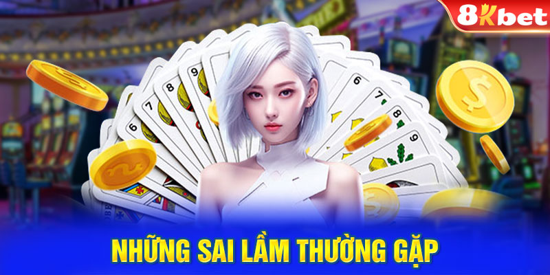 Những sai lầm thường gặp khi chơi trên 8Kbet