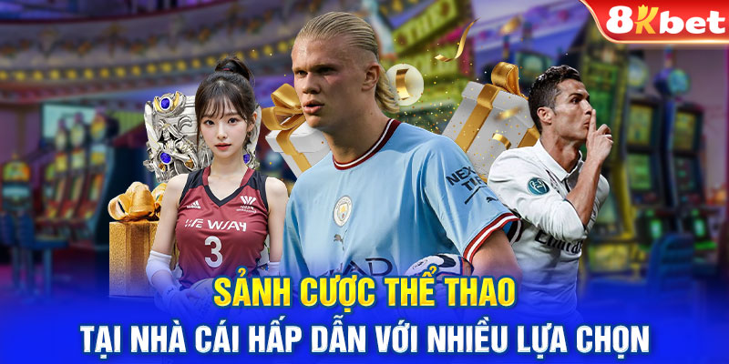 Sảnh cược thể thao tại nhà cái hấp dẫn với nhiều lựa chọn